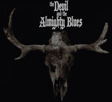 Devil And The Almighty Blues: The Devil And...