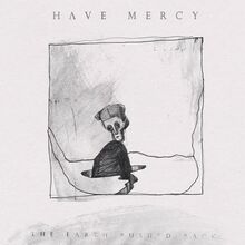 Have Mercy: Earth Pushed Back