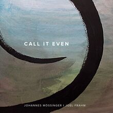 Mössinger Johannes & Joel Frahm: Call It Even