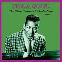 Nola Soul - Allen Toussaint Productions 1960-63
