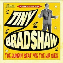 Tiny Bradshaw: Jumpin"' Beat For The Hip Kids