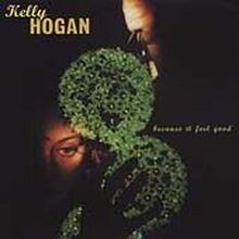 Hogan Kelly: Because It Feel Good