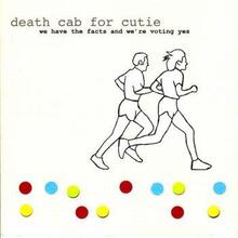 Death Cab For Cutie: We Have The Facts And We...