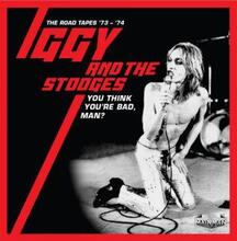 Iggy & The Stooges: You think you"'re bad man