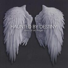 Haunted By Destiny: Aria for an angel 2015