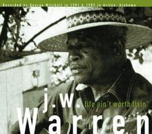 Warren J W: Life Ain"'t Worth Livin"