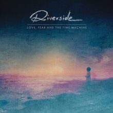 Riverside: Love Fear and the time machine 2015