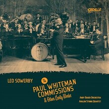Sowerby Leo: The Paul Whiteman Commissions &...