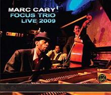 Cary Marc & Focus Trio: Live 2009