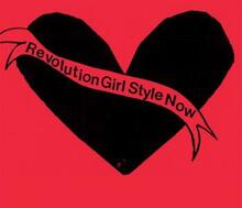 Bikini Kill: Revolution Girl Style Now