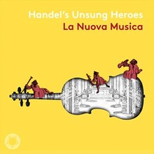 La Nuova Musica: Händel"'s Unsung Heroes