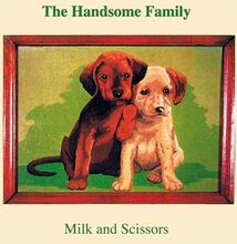 Handsome Family: Milk and scissors 1996