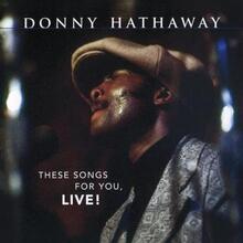 Hathaway Donny: These Songs for You Live!