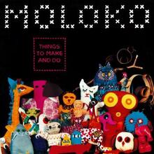 Moloko: Things to Make and Do