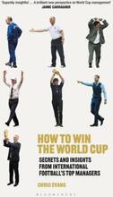 How To Win The World Cup - Secrets And Insights From International Football