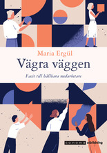 Vägra Väggen. Facit Till Hållbara Medarbetare