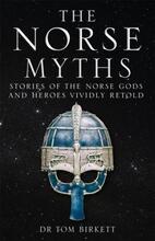 Norse Myths - Stories Of The Norse Gods And Heroes Vividly Retold