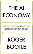 Ai Economy - Work, Wealth And Welfare In The Robot Age
