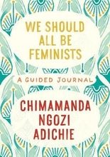 We Should All Be Feminists- A Guided Journal