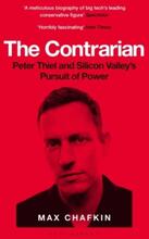 Contrarian - Peter Thiel And Silicon Valley"'s Pursuit Of Power