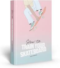 How To Train Your Skateboard