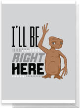 E.T. I'll Be Right Here Greetings Card - Standard Card