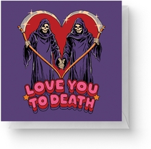 Steven Rhodes Love You To Death Square Greetings Card