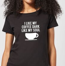 I Like my Coffee Dark Like my Soul Women's T-Shirt - Black - 3XL - Black