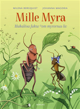 Mille Myra: Makalösa fakta om myrornas liv