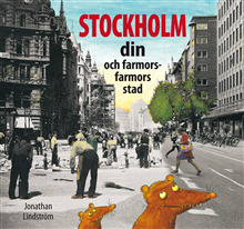 Stockholm : din och farmors farmors stad