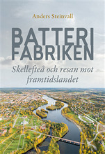 Batterifabriken : Skellefteå och resan mot framtidslandet