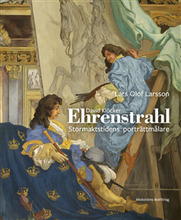 David Klöcker Ehrenstrahl : stormaktstidens porträttmålare