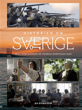 Historien om Sverige : från stormakt till världens modernaste land