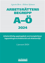 Arbetsrättens begrepp A-Ö 2024 : arbetsrättslig uppslagsbok som kompletterar lagsamlingarna Arbetsrätt och Arbetsmiljö