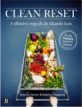 Clean Reset : 3 effektiva steg till din läkande kost