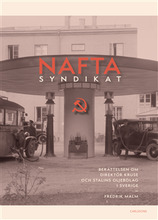 Naftasyndikat : berättelsen om direktör Kruse och Stalins oljebolag i Sverige