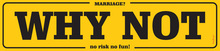 Marriage? Why Not... - Pappskylt 50x11 cm