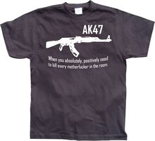 AK 47 When you..., T-Shirt