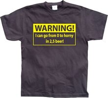 0-Horny in 2,5 beers!, T-Shirt