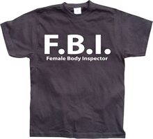 F.B.I. Female Body Inspector, T-Shirt