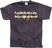 If you think this shirt is dirty..., T-Shirt