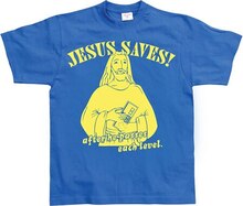 Jesus Saves! ...after he.., T-Shirt