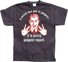 I Noticed Youre Gangster, T-Shirt