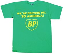 BP - We´re Bringin Oil To America, T-Shirt