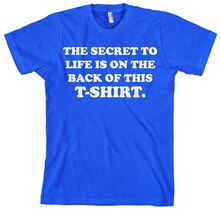 The Sercret To Life!, T-Shirt