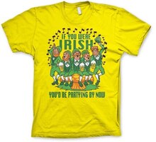 If You Were Irish - You´d Be Partying By Now T-Shirt, T-Shirt