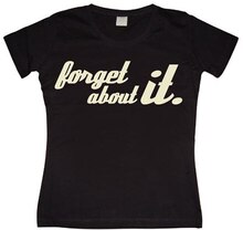 Forget About It Girly T-shirt, T-Shirt