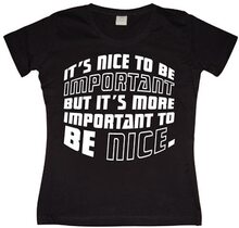 It´s Nice To Be Important... Girly T-shirt, T-Shirt