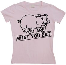 You Are What You Eat Girly T-shirt, T-Shirt