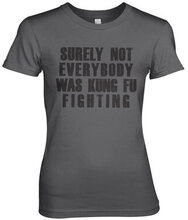 Surely Not Everybody Was Kung Fu Fighting Girly Tee, T-Shirt